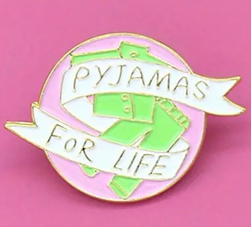 Pyjamas for life pin badge