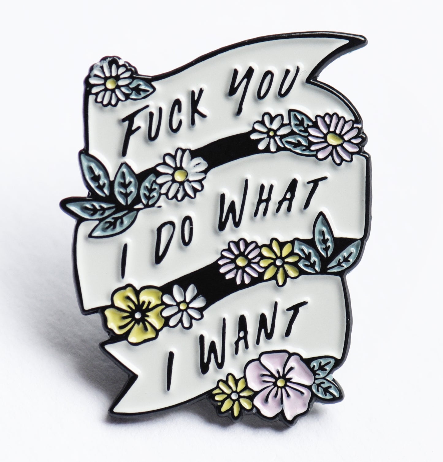 Fuck you I do what I want enamel pin badge