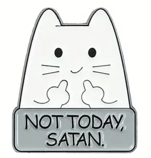 Not today Satan enamel pin badge