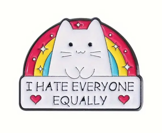 I hate everyone equally enamel pin badge