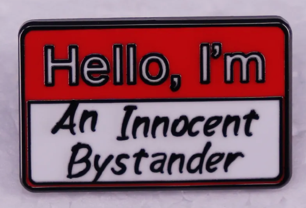 Hello I'm an innocent bystander enamel pin badge