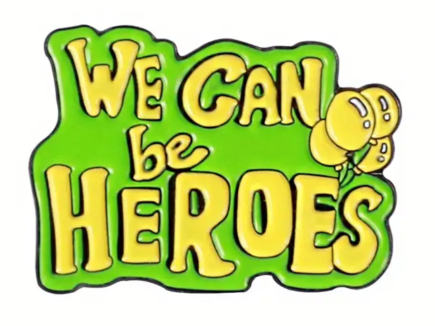 We can be heroes enamel pin badge