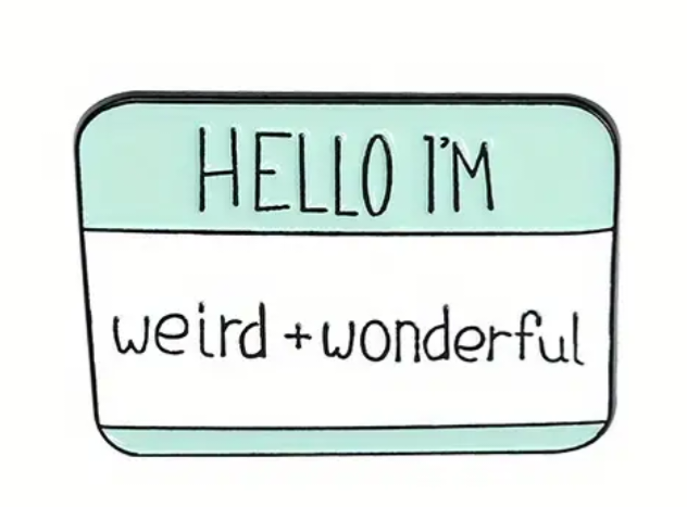 Hello, I'm weird and wonderful enamel pin badge