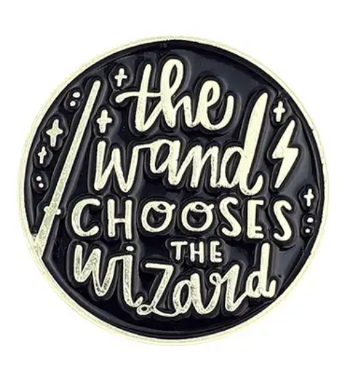The wand chooses the wizard pin badge