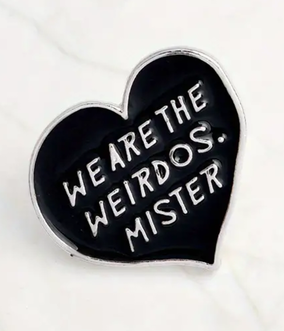 We are the weirdos mister enamel pin badge