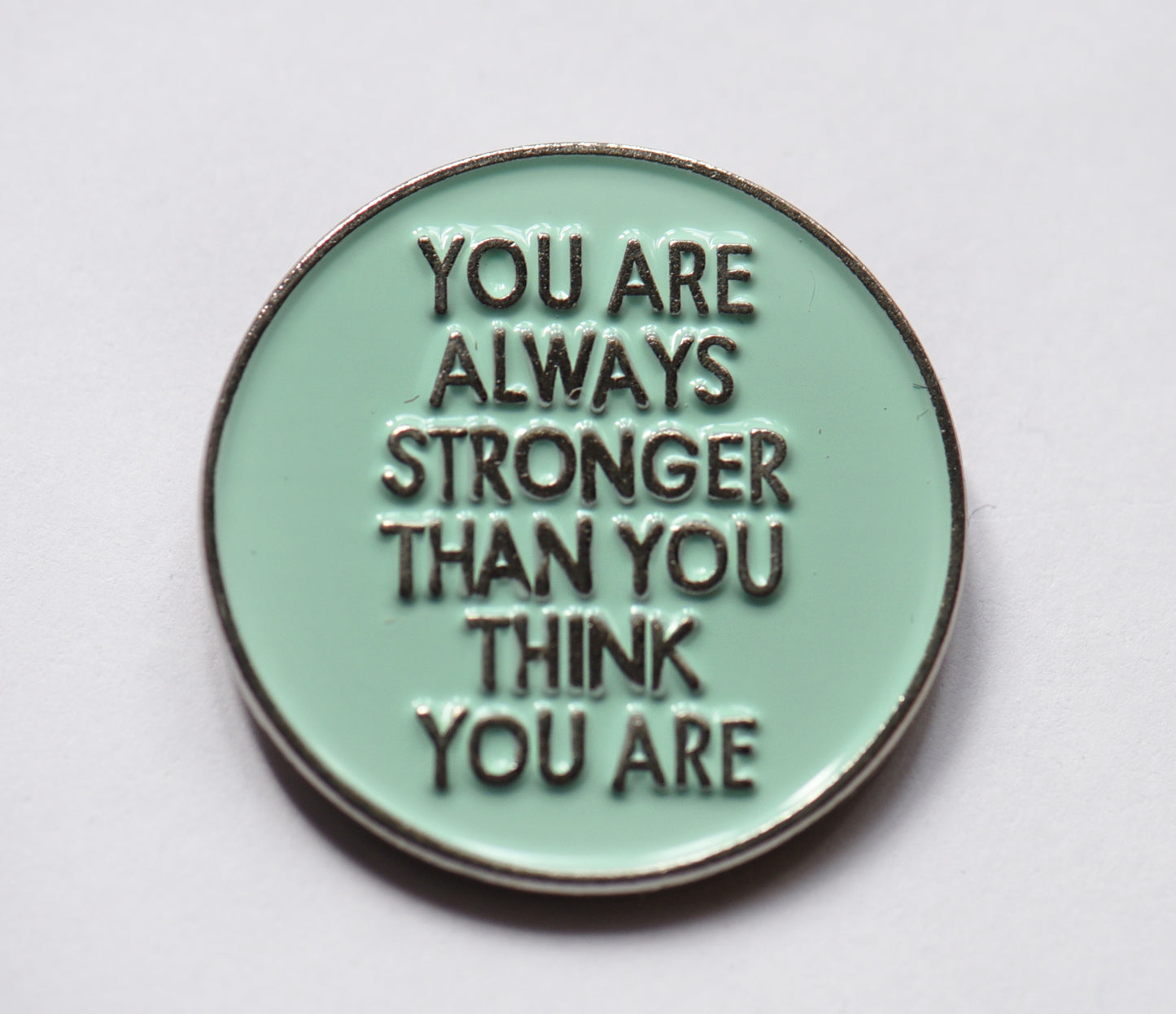 You are always stronger than you think you are pin badge