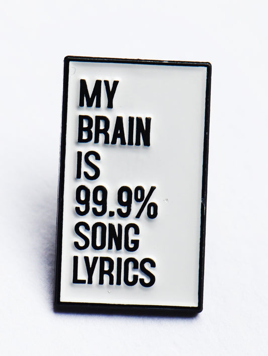 My brain is 99.9% song lyrics enamel pin badge